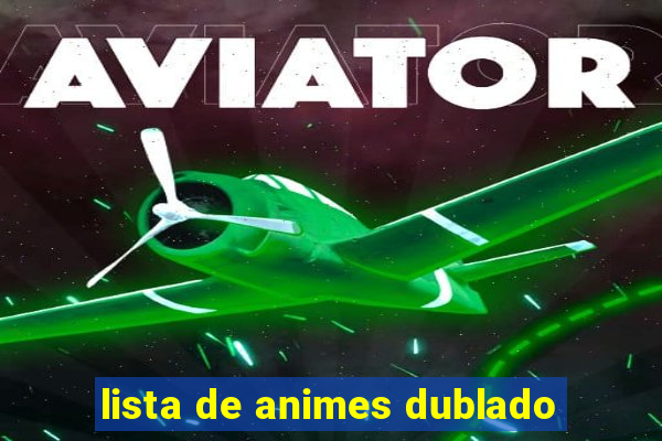 lista de animes dublado